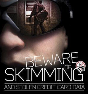 Beware of Skimming & Stolen Credit Card Data